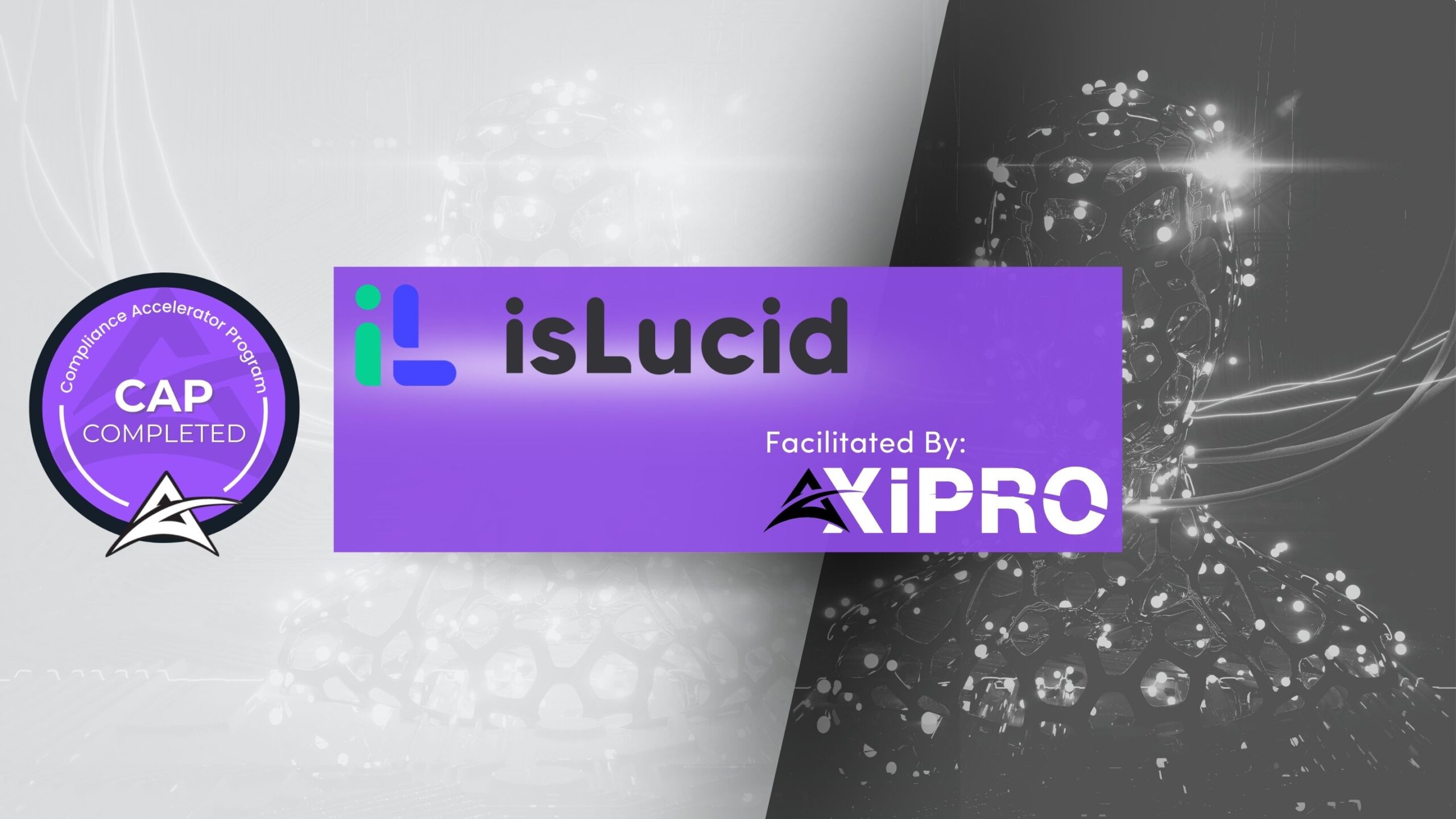 Islucid & Axipro’s Compliance Accelerator Program (CAP)