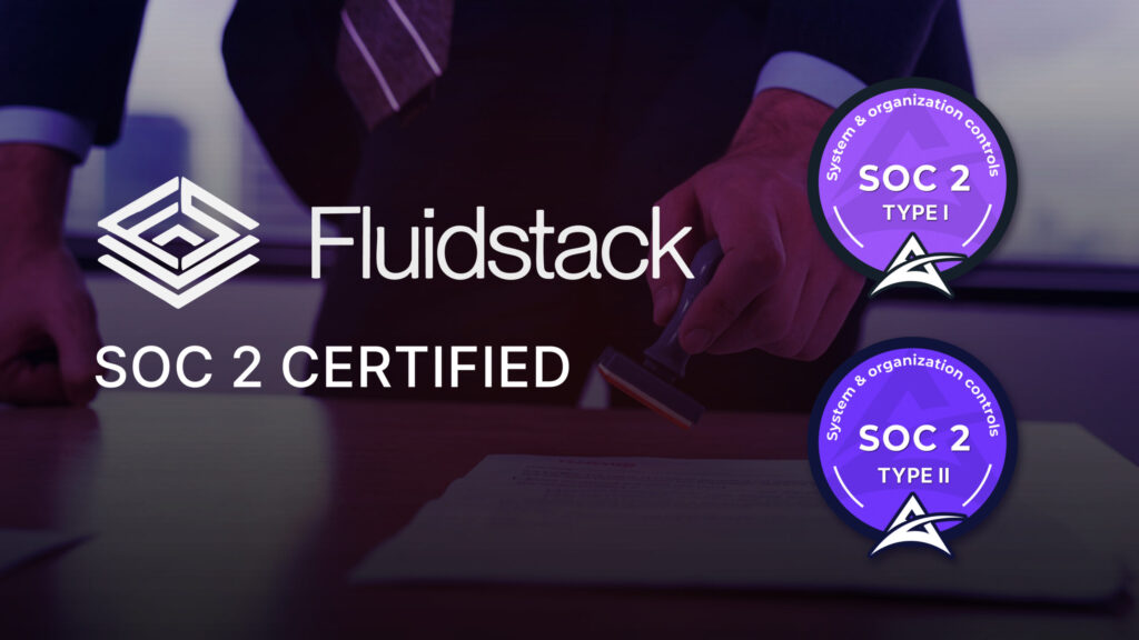 Fluidstack SOC 2 Certified