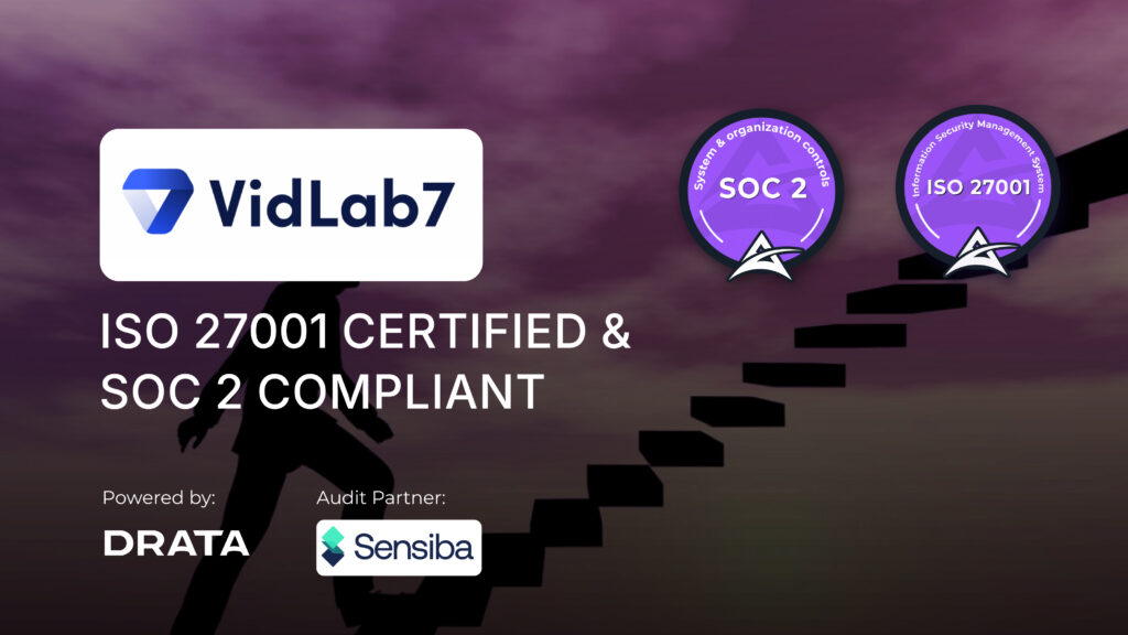 VidLab7 ISO 27001 and SOC 2 Compliance
