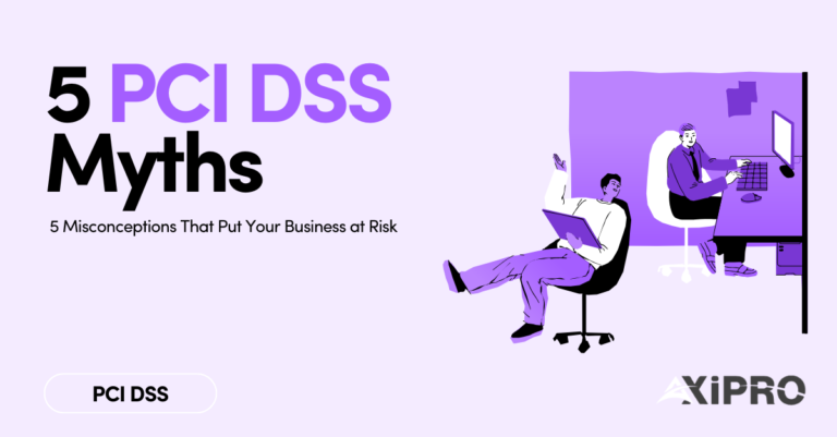 PCI DSS Myths: 5 Misconceptions That Put Your Business at Risk
